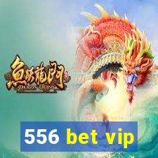556 bet vip